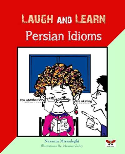 Laugh and Learn Persian Idioms (Farsi- English Bi-lingual Edition) von Bahar Books